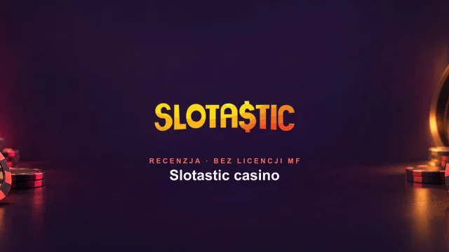 Slotastic casino opinie i recenzja